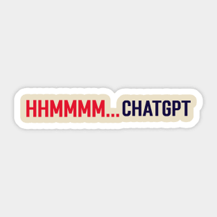 Hhmmmm...Chatgpt Sticker